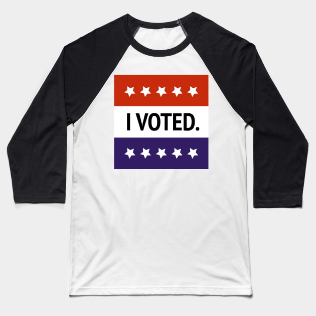 United States Election - I Voted Baseball T-Shirt by Sanu Designs